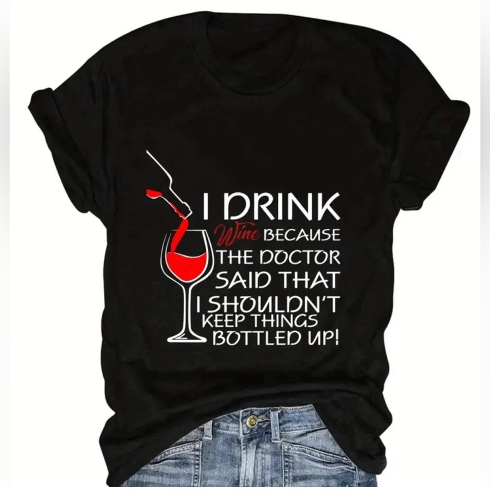 "The Doctor Says I Should Drink" Graphic Tee - NWT